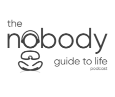 The Nobody Guide to Life Podcast